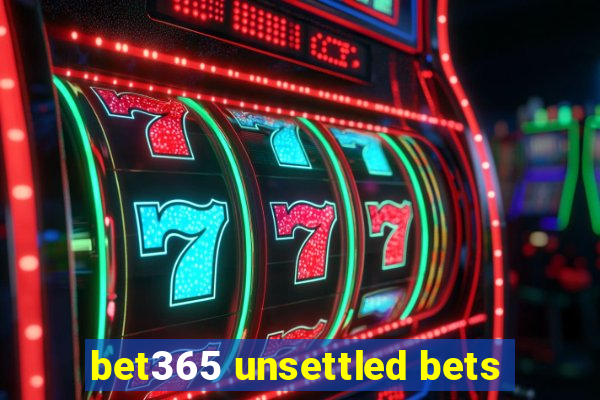 bet365 unsettled bets